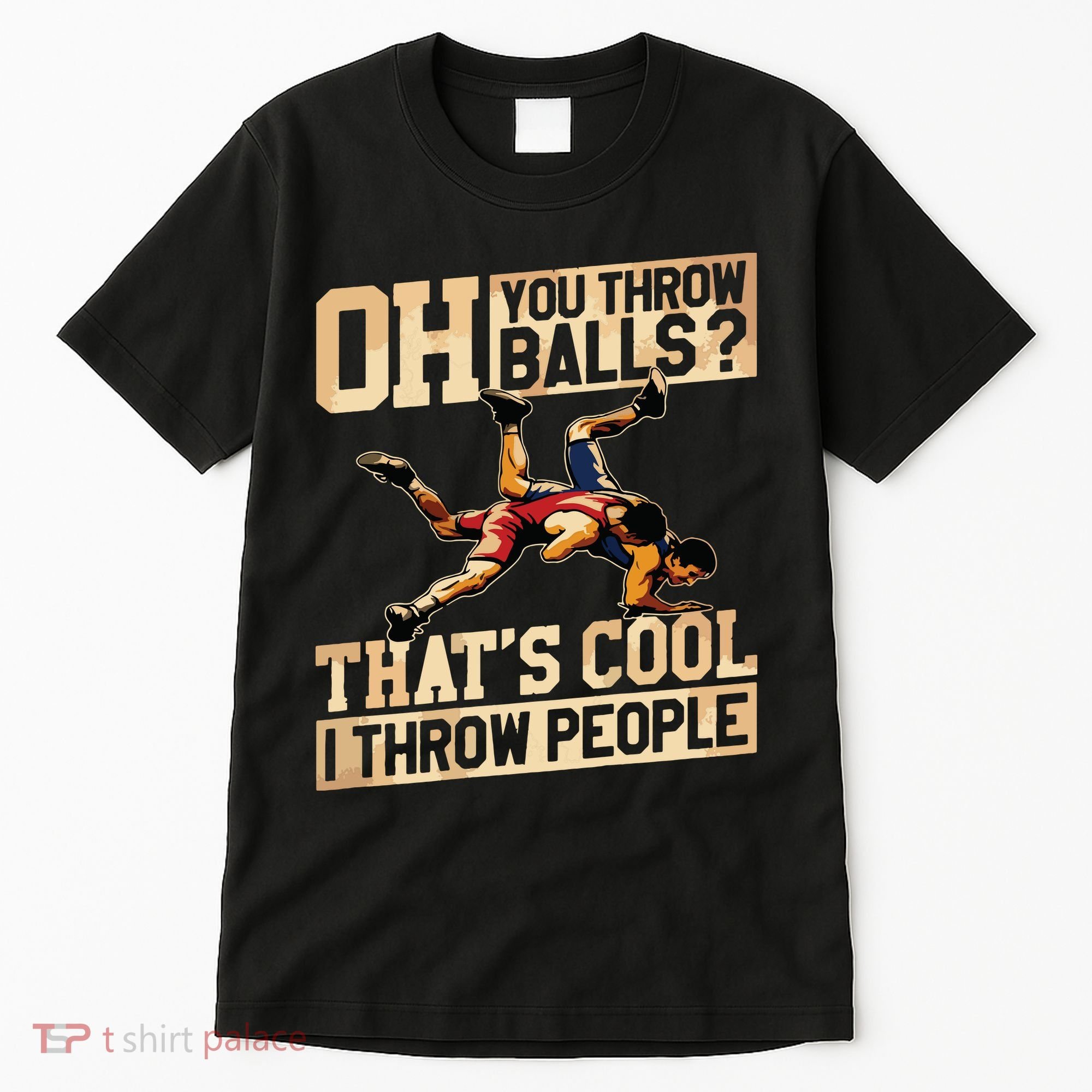 Wrestling I Throw People Funny Gift For Wrestler Backside Tall T-Shirt
