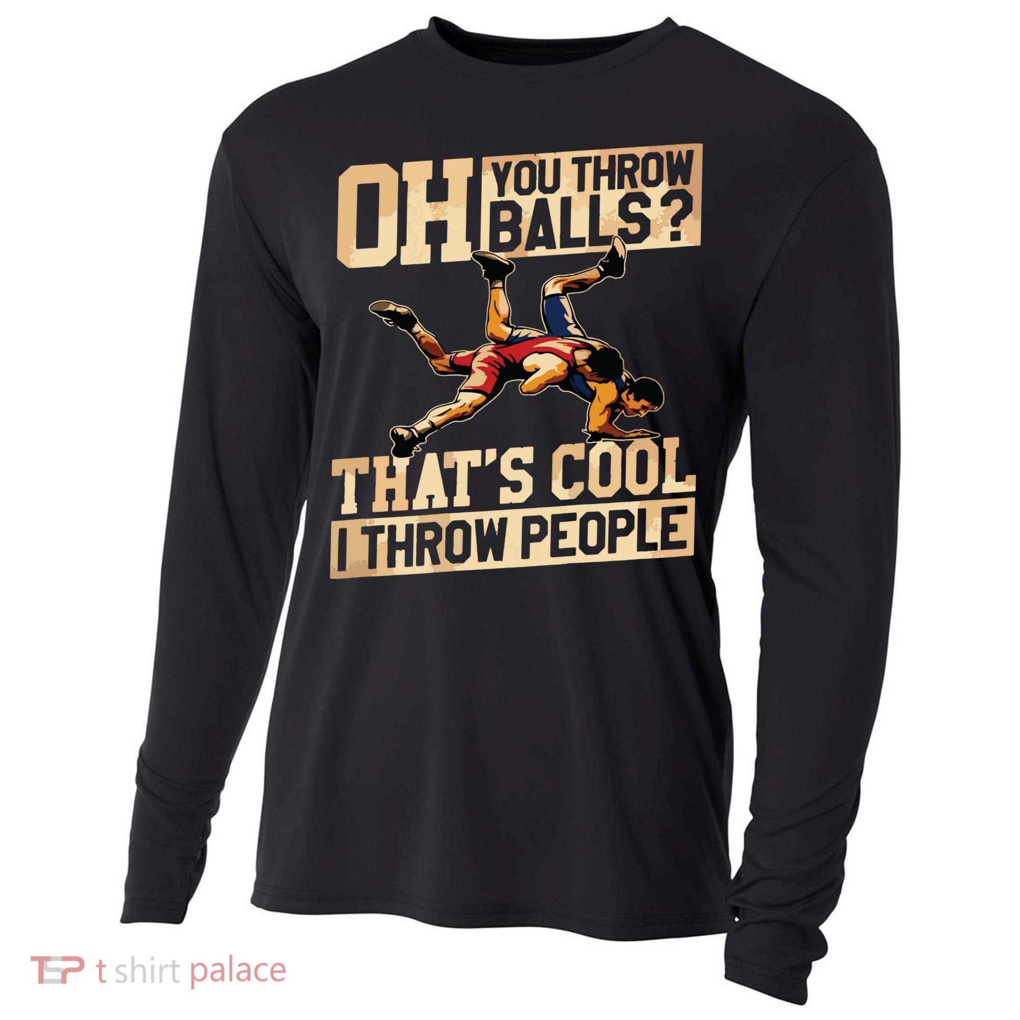 Wrestling I Throw People Funny Gift For Wrestler Backside Cooling Performance Long Sleeve Crew