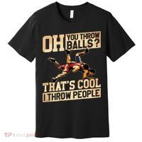 Wrestling I Throw People Funny Gift For Wrestler Backside Premium T-Shirt thumb 0