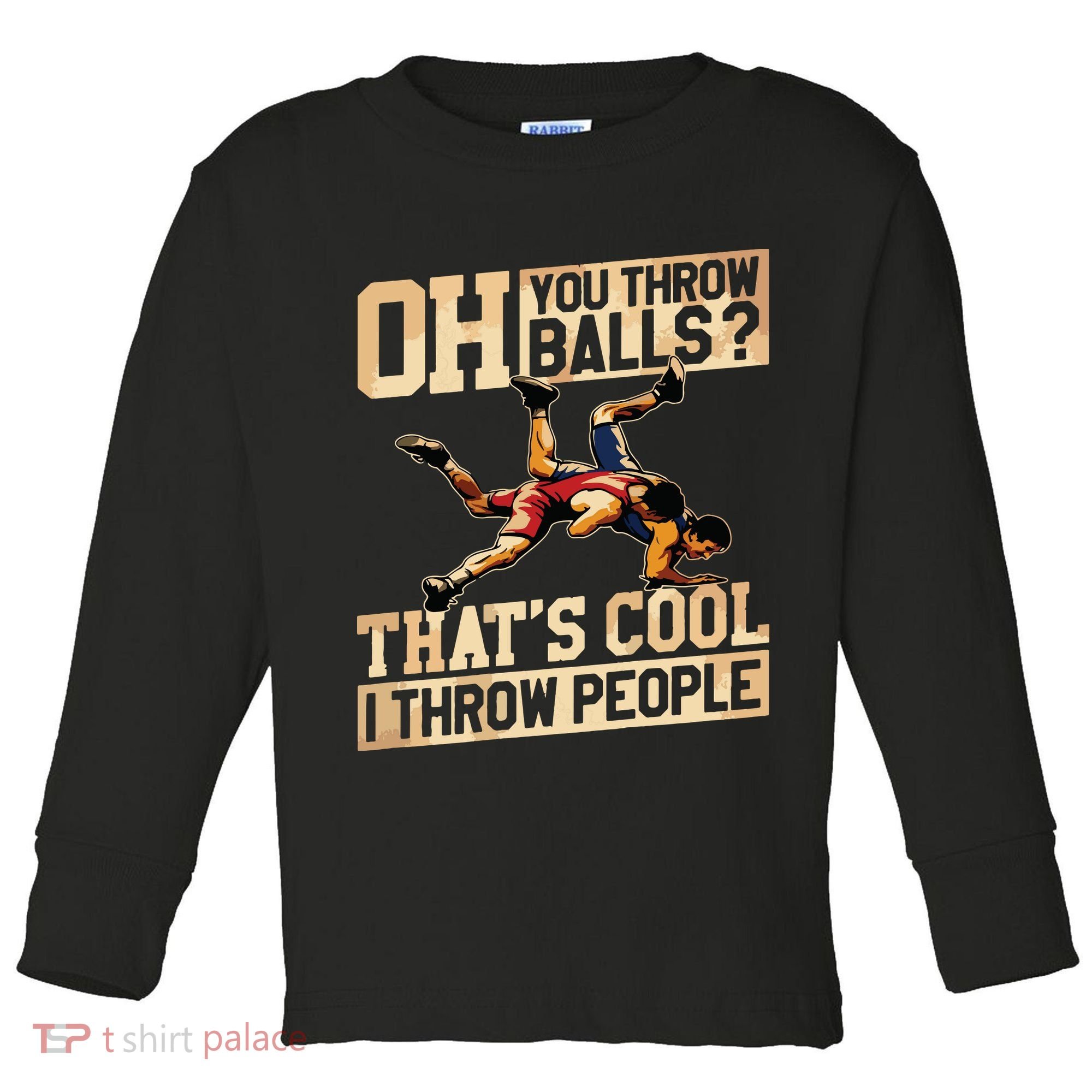 Wrestling I Throw People Funny Gift For Wrestler Backside Toddler Long Sleeve Shirt