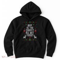 Why Is The Carpet All Wet Todd Ugly Christmas Hoodie thumb 0