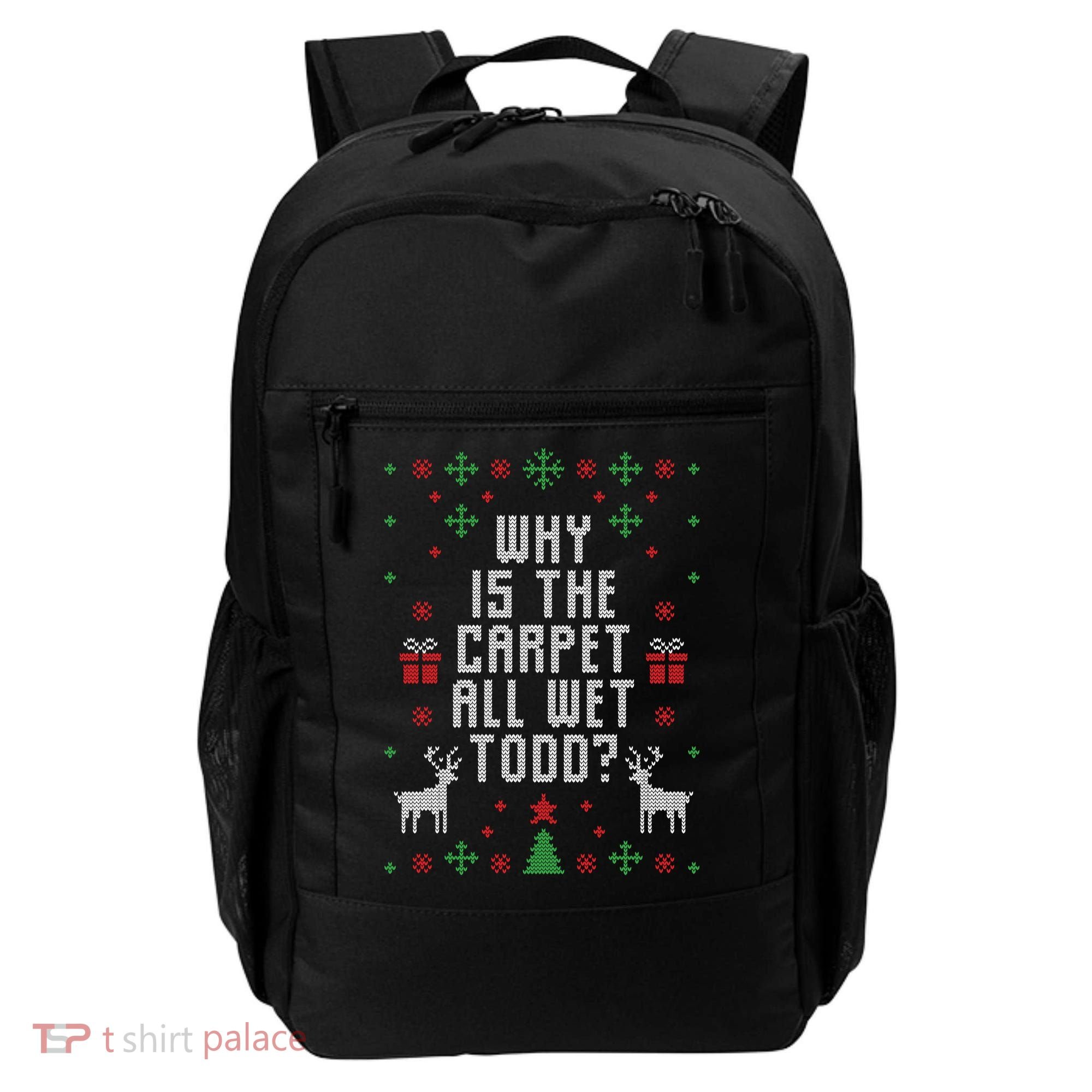 Why Is The Carpet All Wet Todd Ugly Christmas Backpack