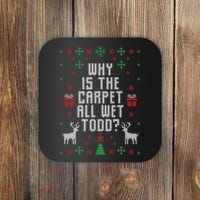 Why Is The Carpet All Wet Todd Ugly Christmas Coaster thumb 0