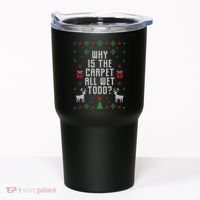Why Is The Carpet All Wet Todd Ugly Christmas Tumbler thumb 0