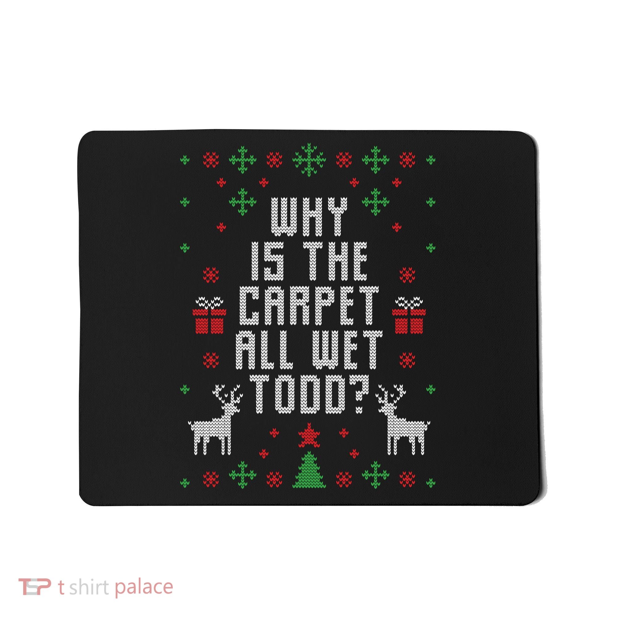Why Is The Carpet All Wet Todd Ugly Christmas Mousepad