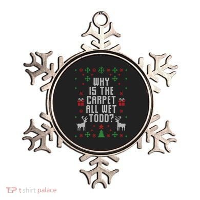 Why Is The Carpet All Wet Todd Ugly Christmas Ornament
