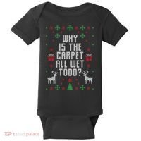 Why Is The Carpet All Wet Todd Ugly Christmas Baby Bodysuit thumb 0