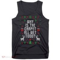 Why Is The Carpet All Wet Todd Ugly Christmas Tank Top thumb 0