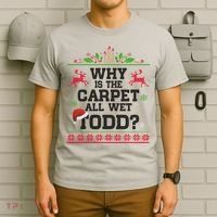 Why Is The Carpet All Wet, TODD Ugly Christmas Sweater T-Shirt thumb 6