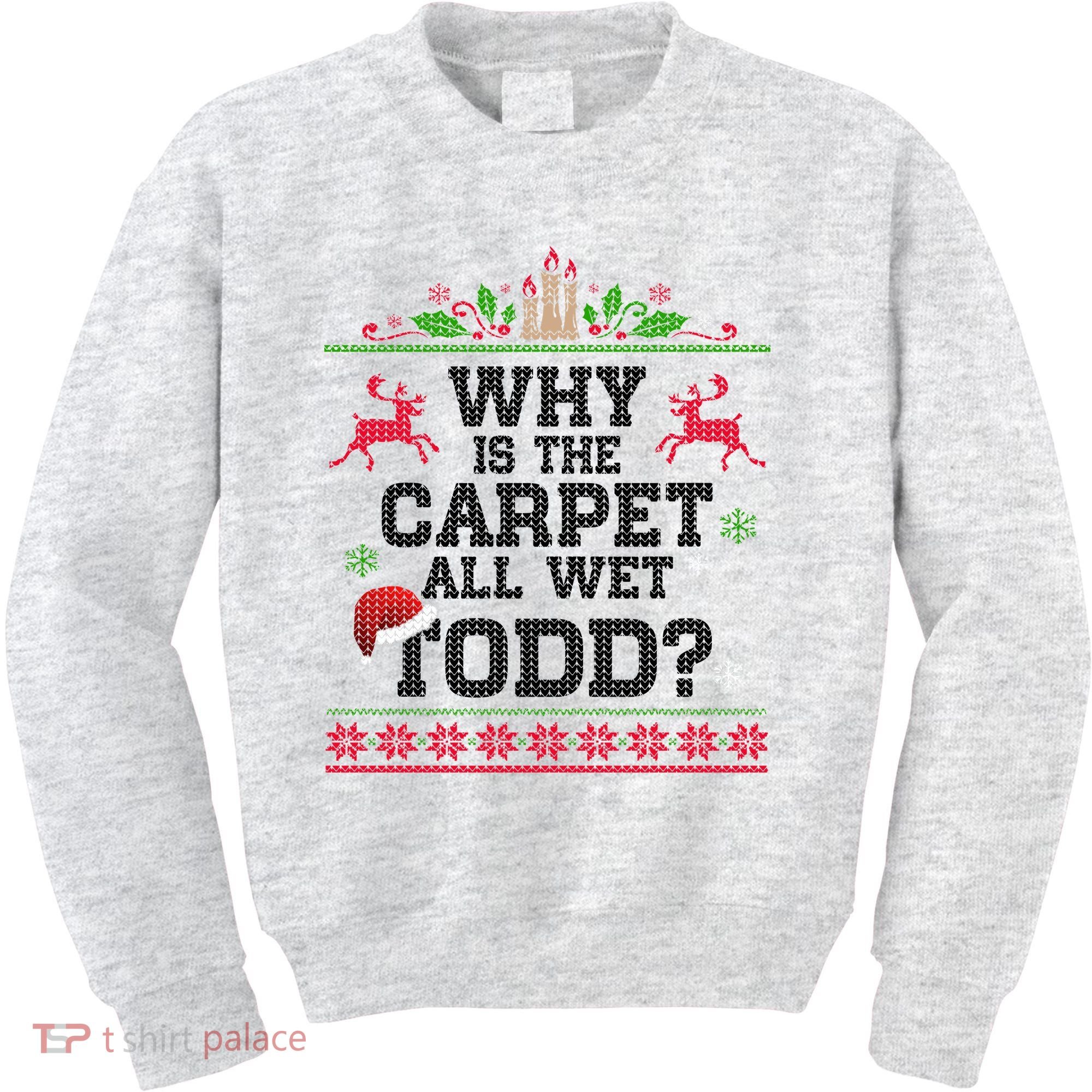 Why Is The Carpet All Wet, TODD Ugly Christmas Sweater Kids Sweatshirt
