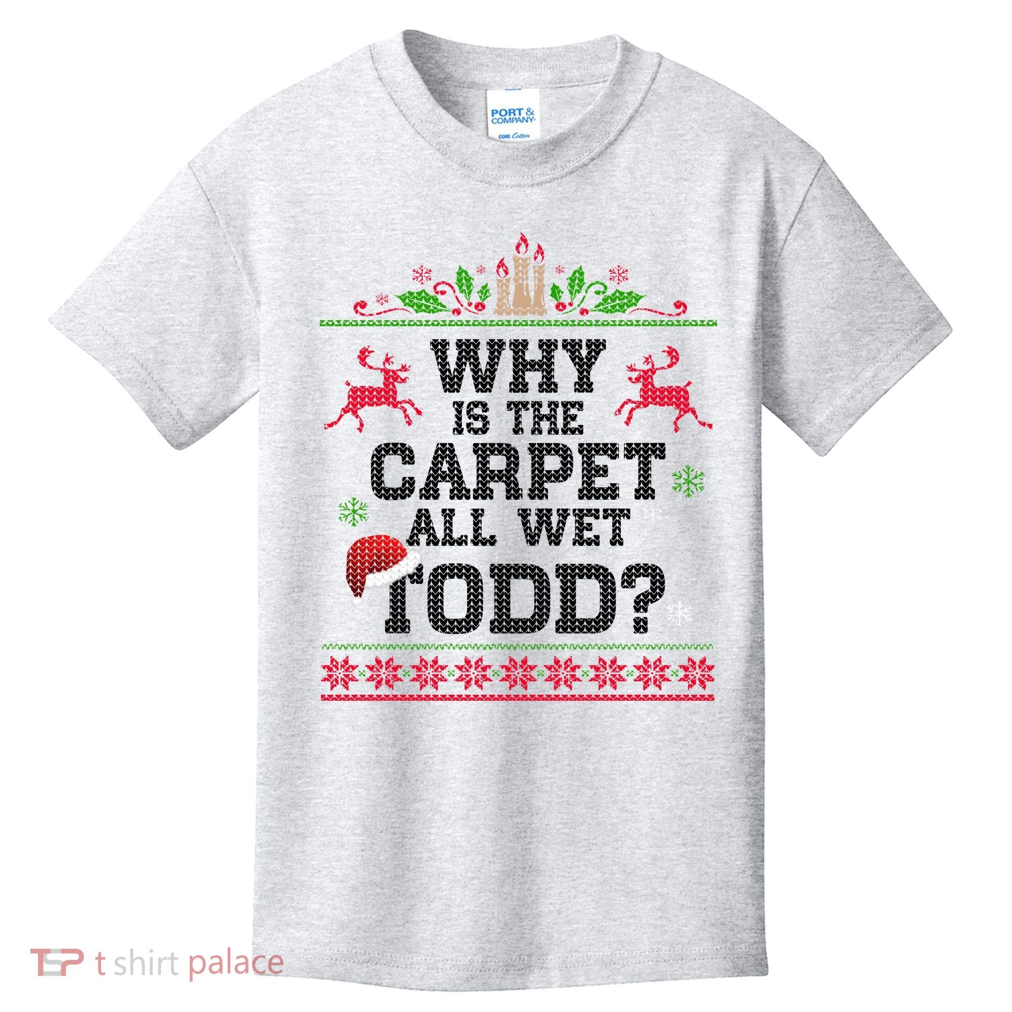 Why Is The Carpet All Wet, TODD Ugly Christmas Sweater Kids T-Shirt