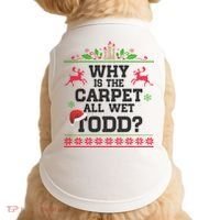 Why Is The Carpet All Wet, TODD Ugly Christmas Sweater Doggie Tank thumb 0