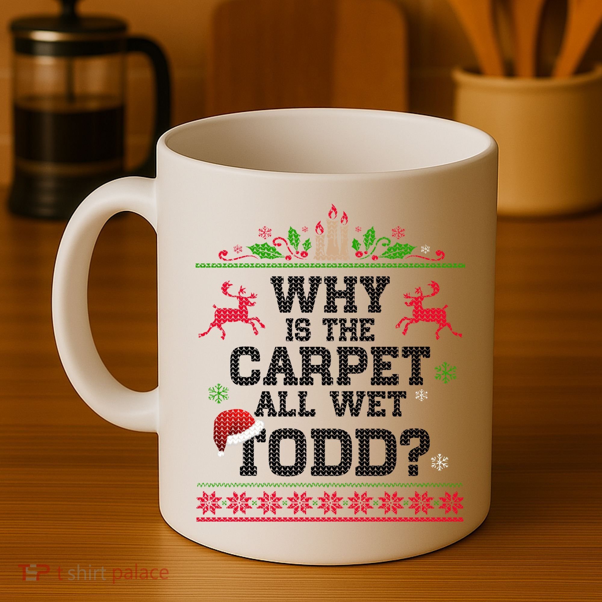 Why Is The Carpet All Wet, TODD Ugly Christmas Sweater Coffee Mug