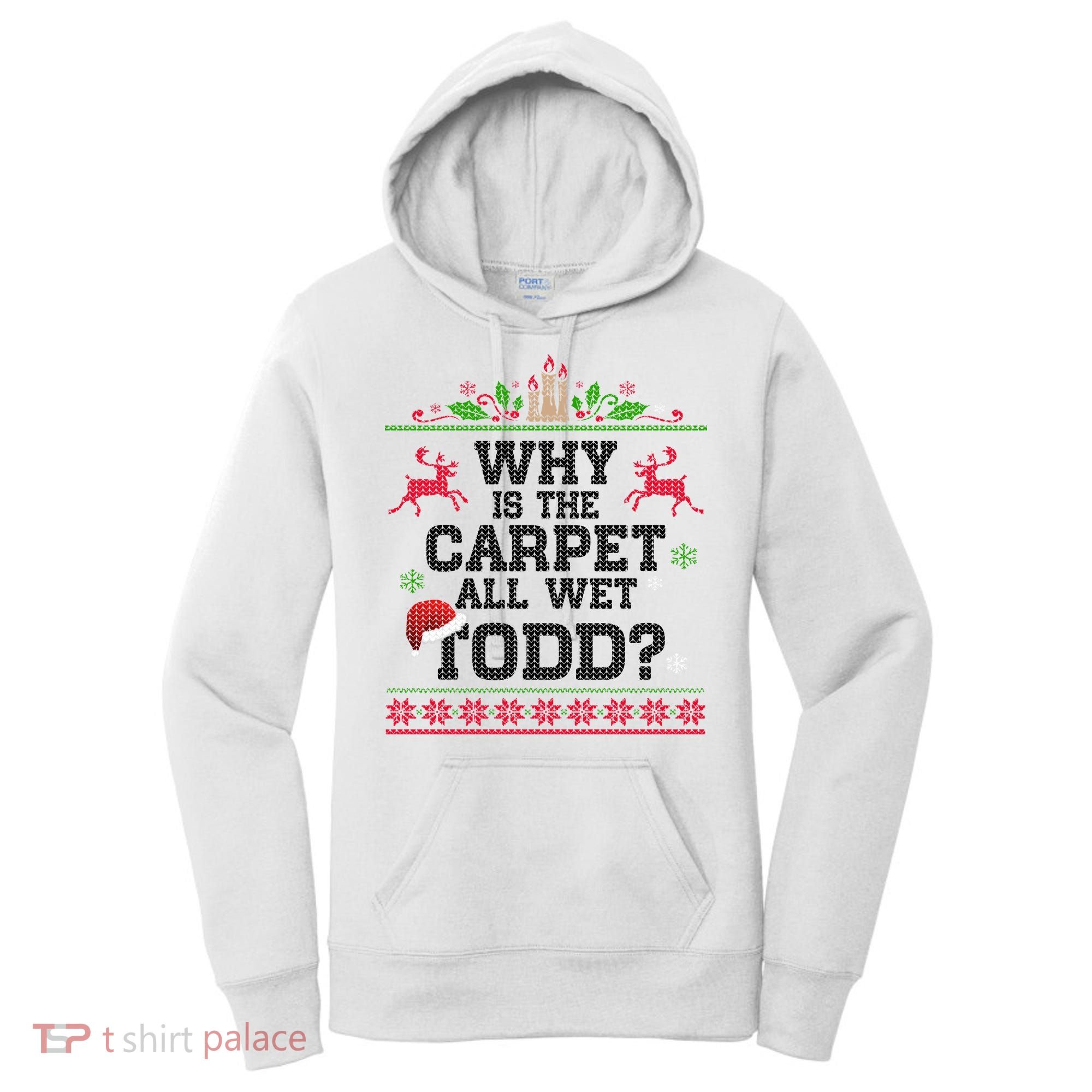 Why Is The Carpet All Wet, TODD Ugly Christmas Sweater Women's Hoodie