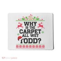 Why Is The Carpet All Wet, TODD Ugly Christmas Sweater Mousepad thumb 0
