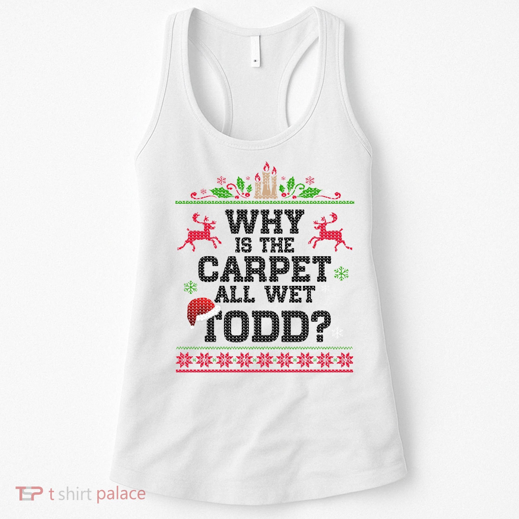 Why Is The Carpet All Wet, TODD Ugly Christmas Sweater Women's Tank Top