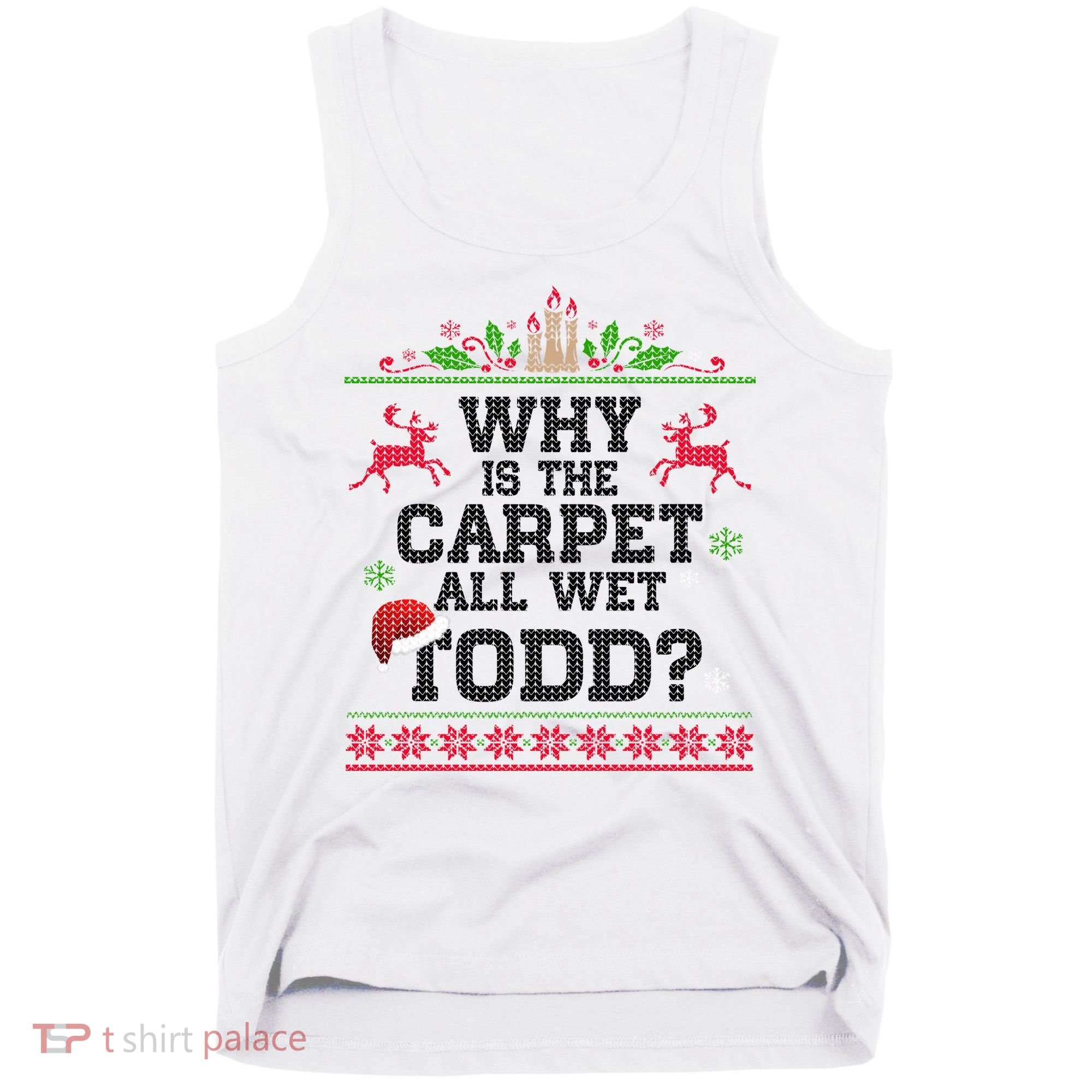 Why Is The Carpet All Wet, TODD Ugly Christmas Sweater Tank Top