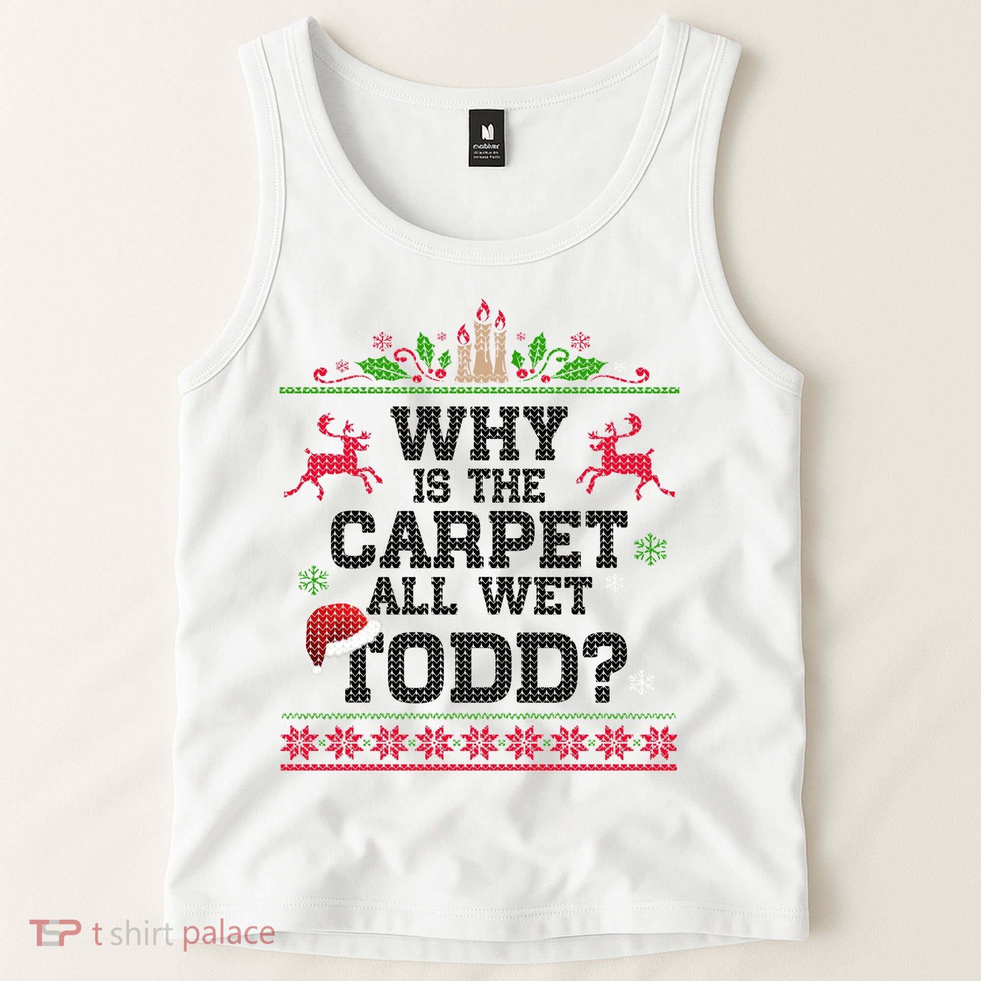 Why Is The Carpet All Wet, TODD Ugly Christmas Sweater Tank Top