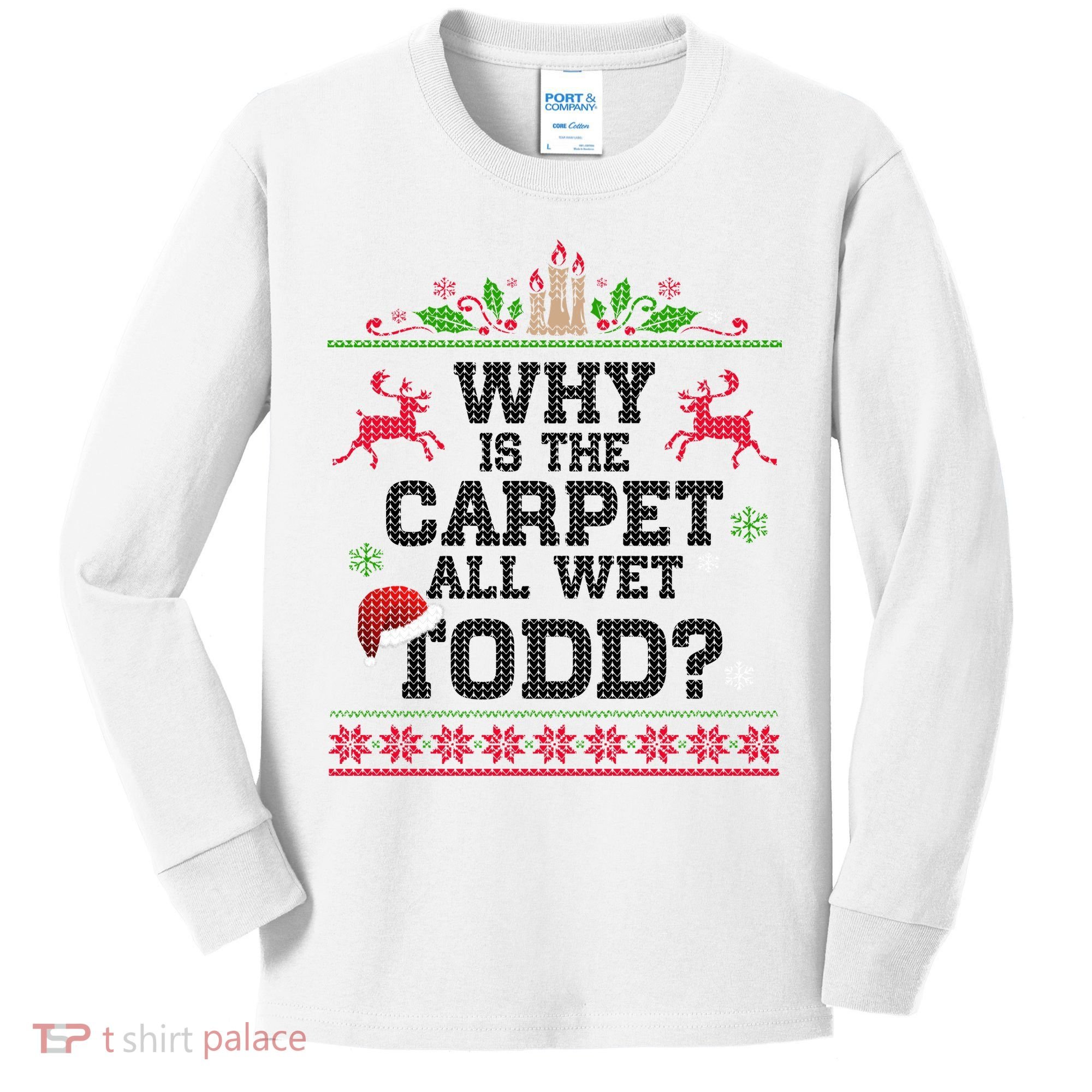 Why Is The Carpet All Wet, TODD Ugly Christmas Sweater Kids Long Sleeve Shirt