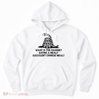 What Is The Charge Eating A Meal A Succulent Chinese Meal Hoodie thumb 0
