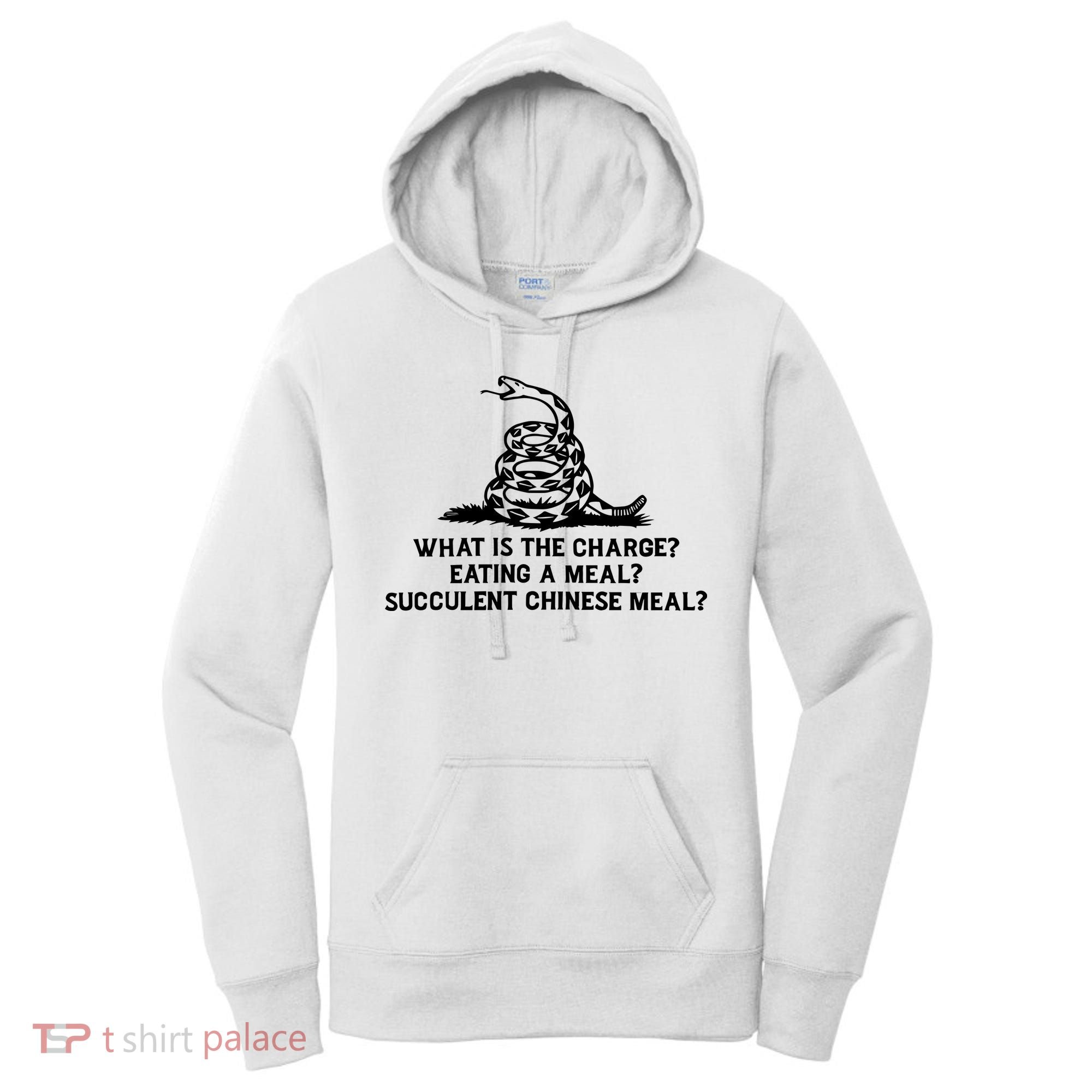 What Is The Charge Eating A Meal A Succulent Chinese Meal Women's Hoodie