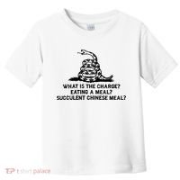 What Is The Charge Eating A Meal A Succulent Chinese Meal Toddler T-Shirt thumb 0