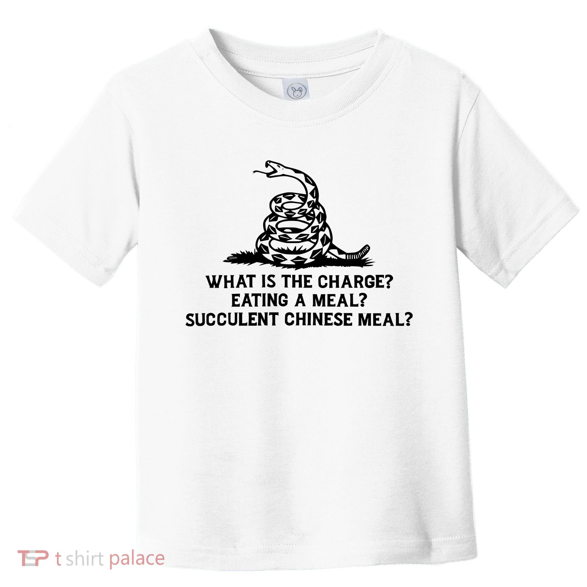 What Is The Charge Eating A Meal A Succulent Chinese Meal Toddler T-Shirt