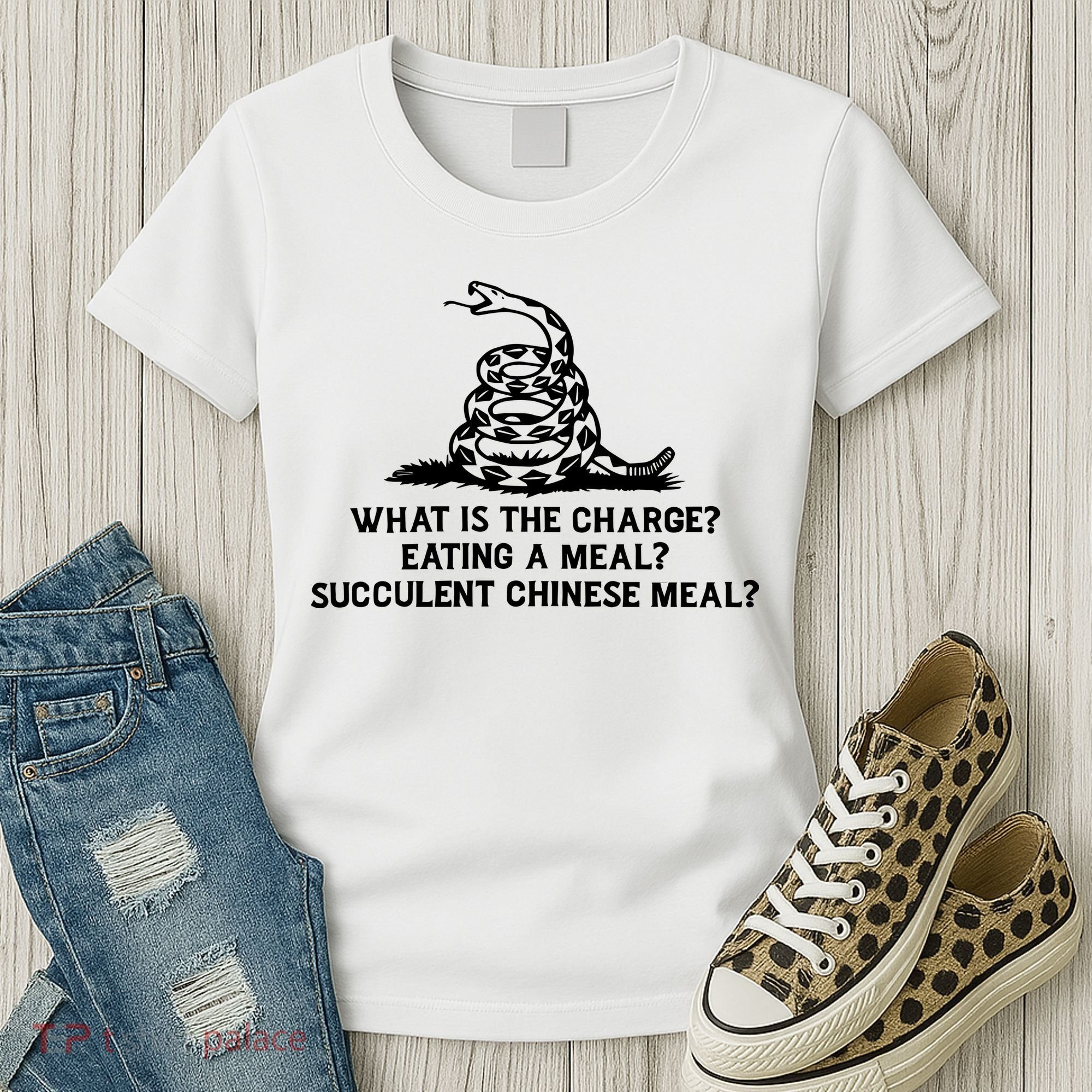 What Is The Charge Eating A Meal A Succulent Chinese Meal Women's T-Shirt