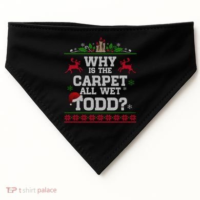 Why Is The Carpet All Wet Todd Funny Ugly Christmas USA-Made Doggie Bandana