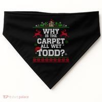 Why Is The Carpet All Wet Todd Funny Ugly Christmas USA-Made Doggie Bandana thumb 0