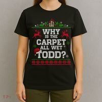 Why Is The Carpet All Wet Todd Funny Ugly Christmas T-Shirt thumb 4