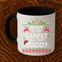 Why Is The Carpet All Wet Todd Funny Ugly Christmas Coffee Mug thumb 2