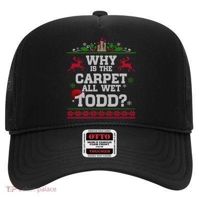 Why Is The Carpet All Wet Todd Funny Ugly Christmas Hat