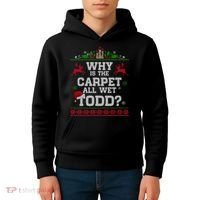 Why Is The Carpet All Wet Todd Funny Ugly Christmas Kids Hoodie thumb 4