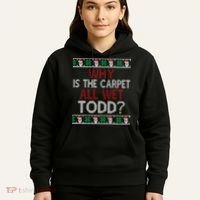 Why Is The Carpet All Wet Todd? Couples Matching Christmas Hoodie thumb 5