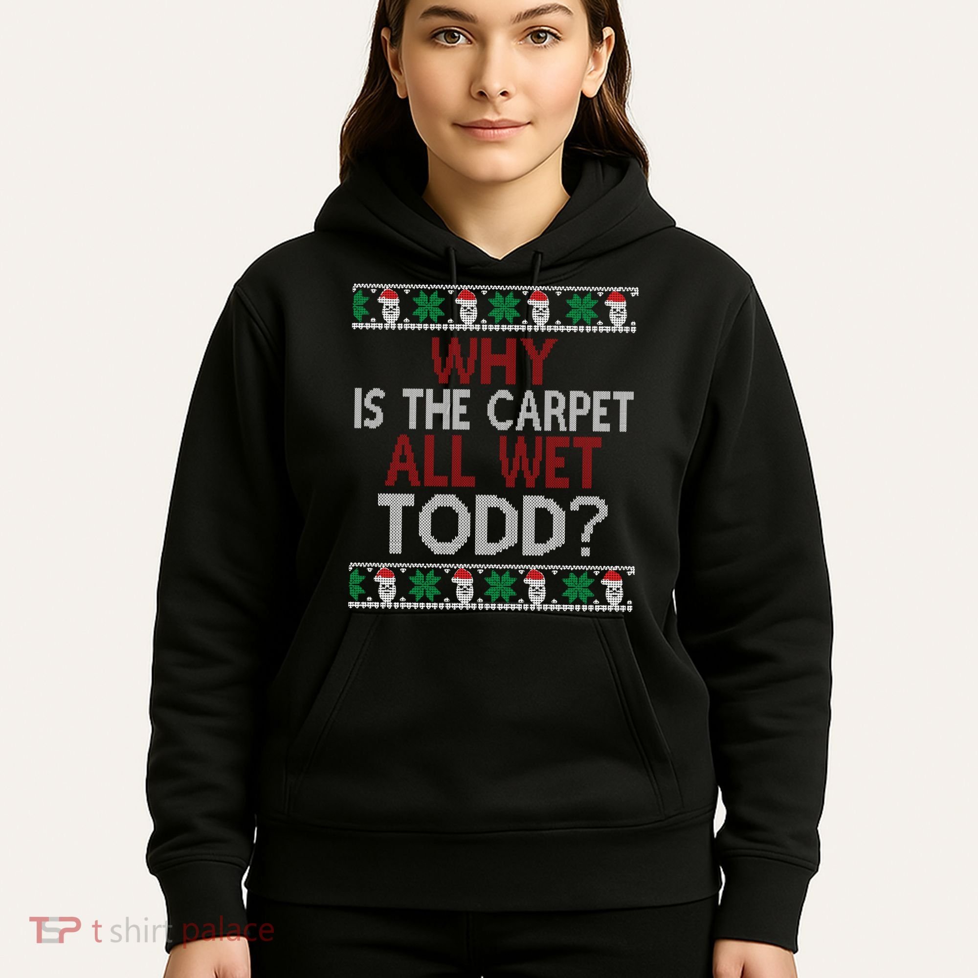 Why Is The Carpet All Wet Todd? Couples Matching Christmas Hoodie