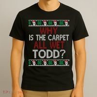 Why Is The Carpet All Wet Todd? Couples Matching Christmas T-Shirt thumb 3