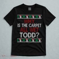 Why Is The Carpet All Wet Todd? Couples Matching Christmas T-Shirt thumb 5