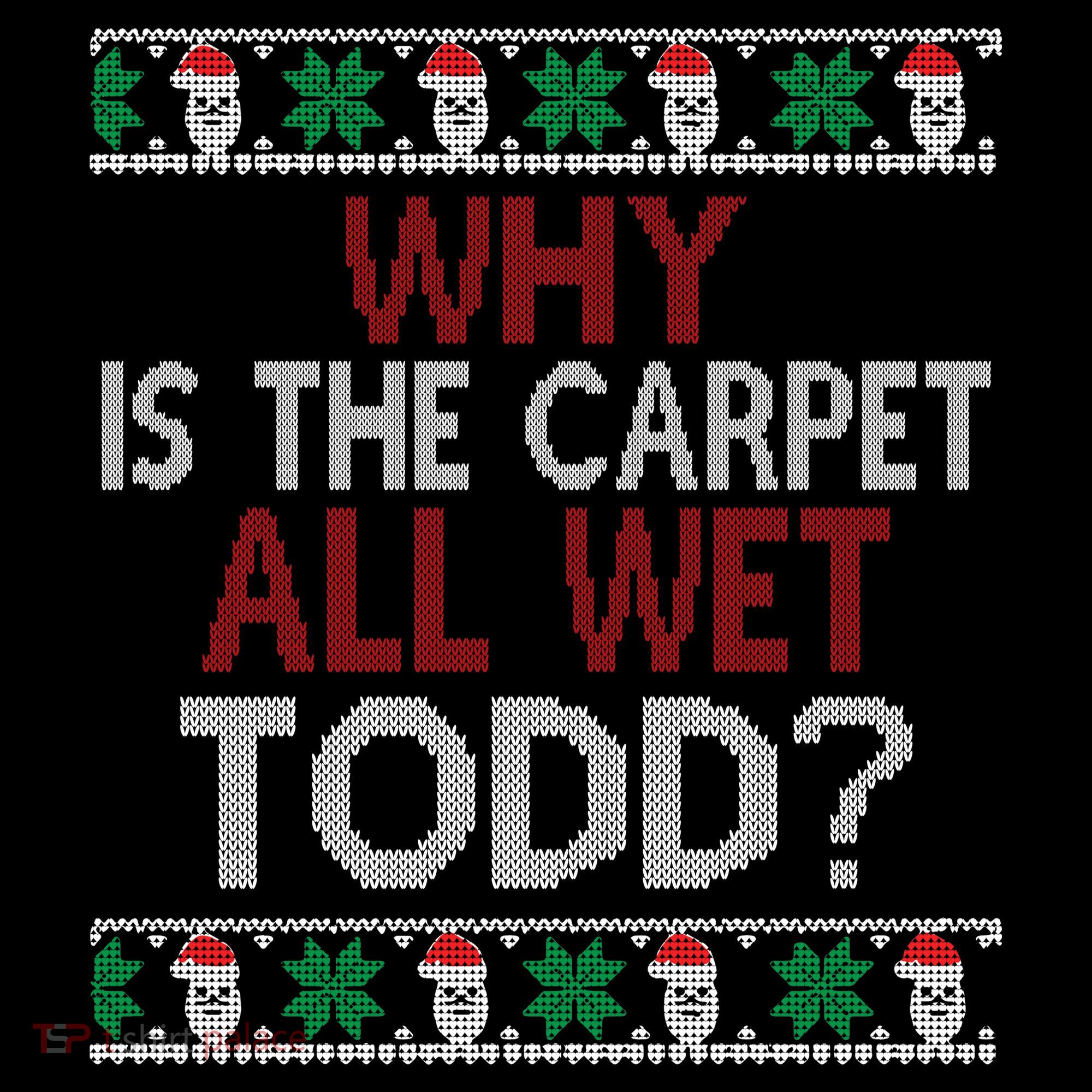 Why Is The Carpet All Wet Todd? Couples Matching Christmas Women's Hoodie