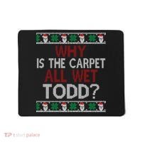 Why Is The Carpet All Wet Todd? Couples Matching Christmas Mousepad thumb 0