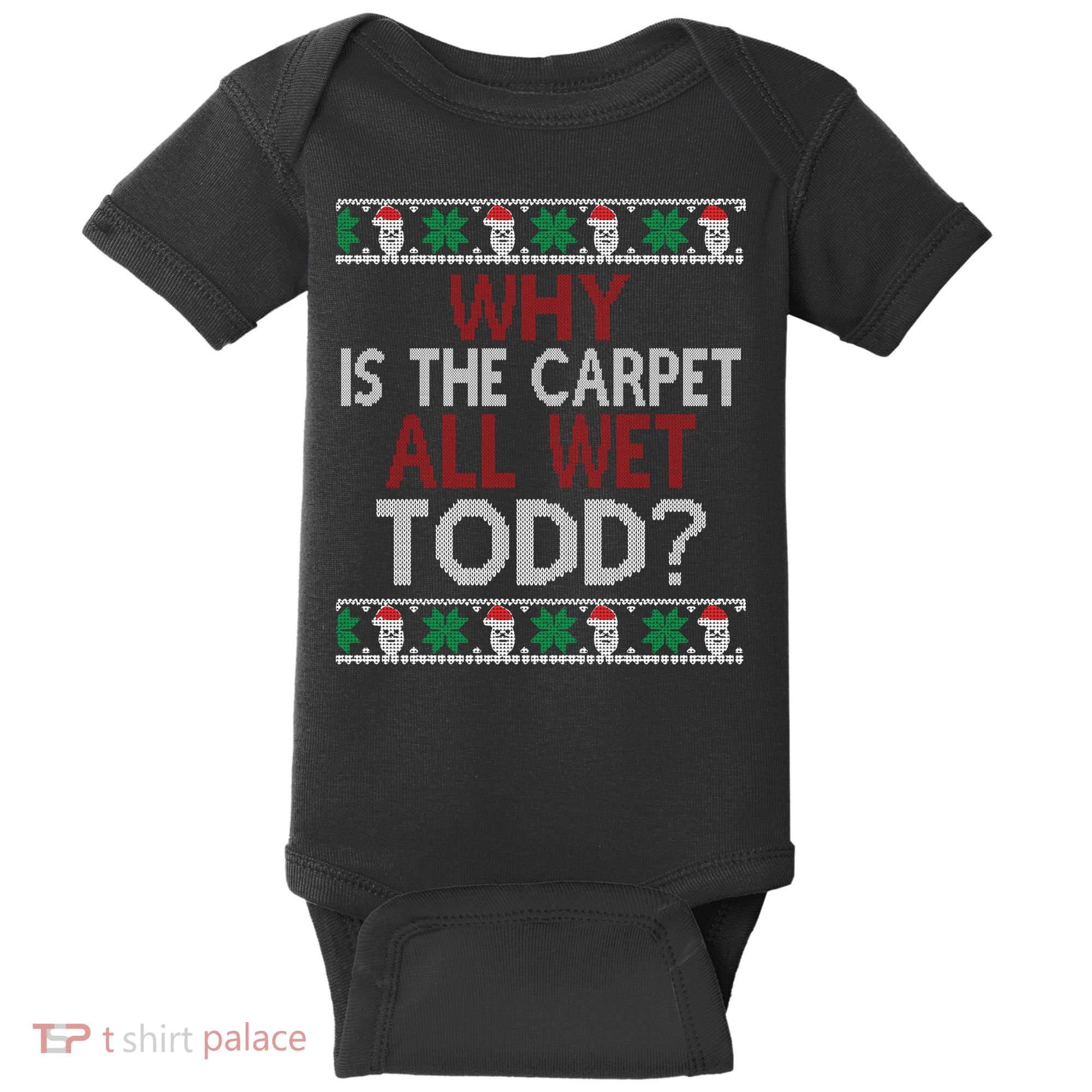Why Is The Carpet All Wet Todd? Couples Matching Christmas Baby Bodysuit