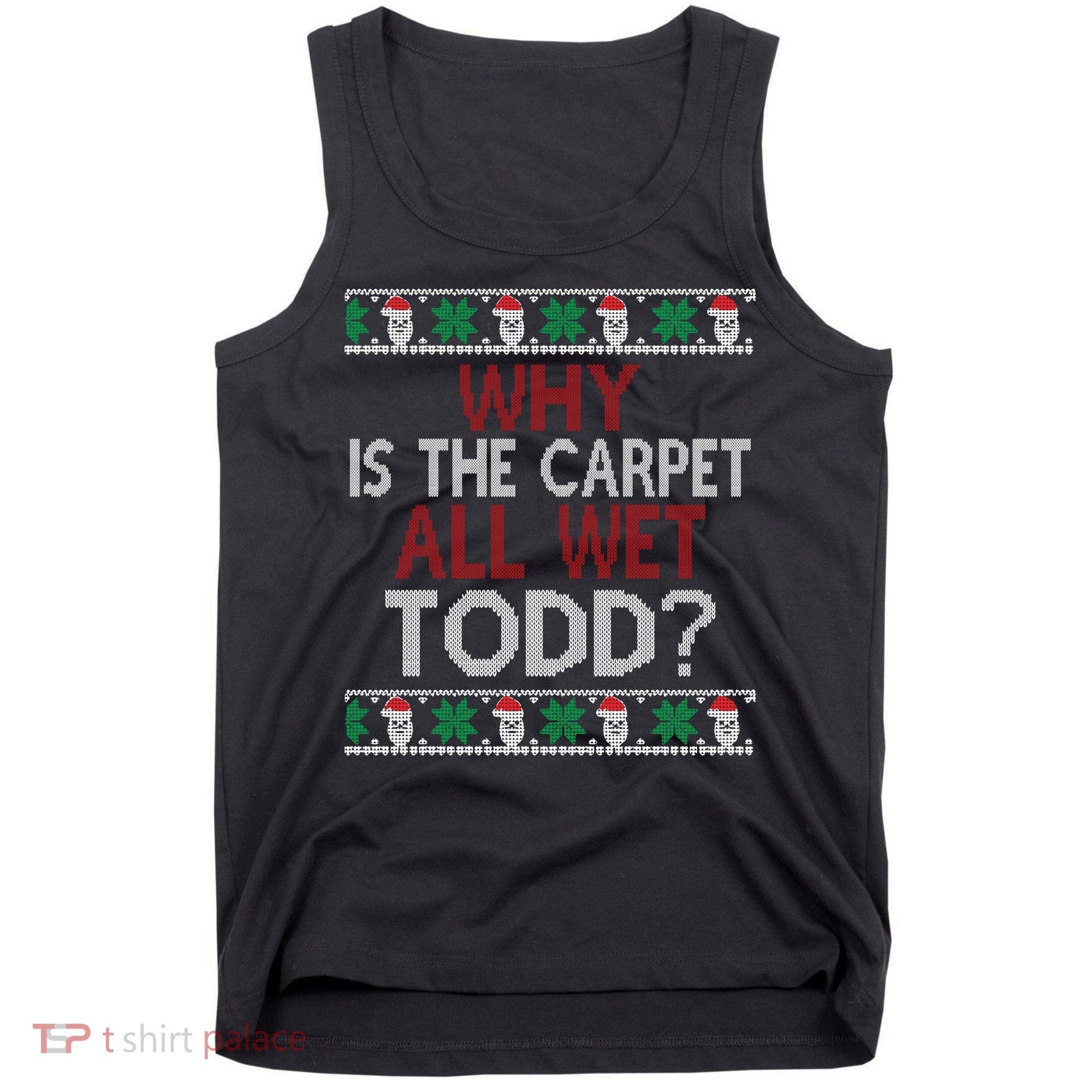 Why Is The Carpet All Wet Todd? Couples Matching Christmas Tank Top