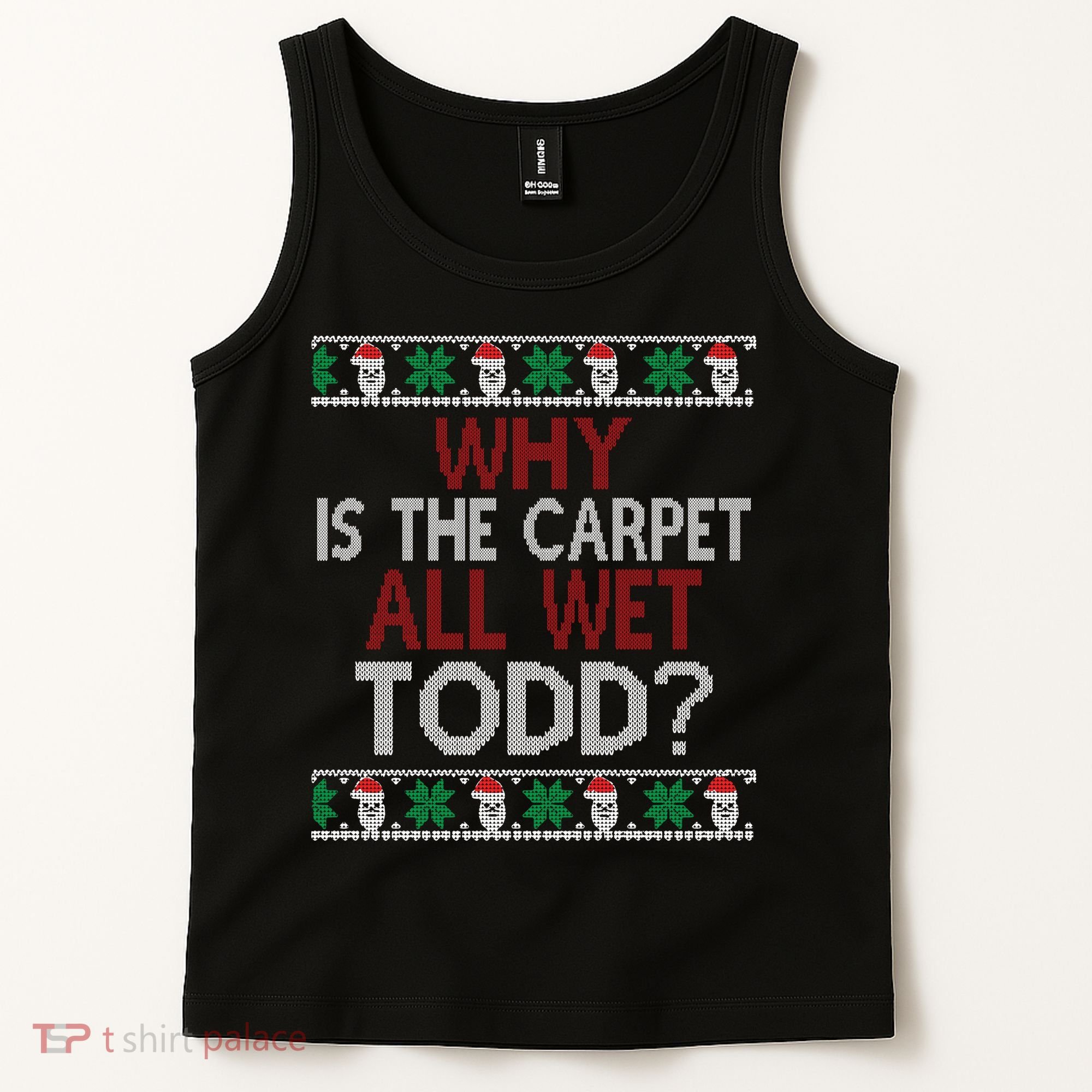 Why Is The Carpet All Wet Todd? Couples Matching Christmas Tank Top