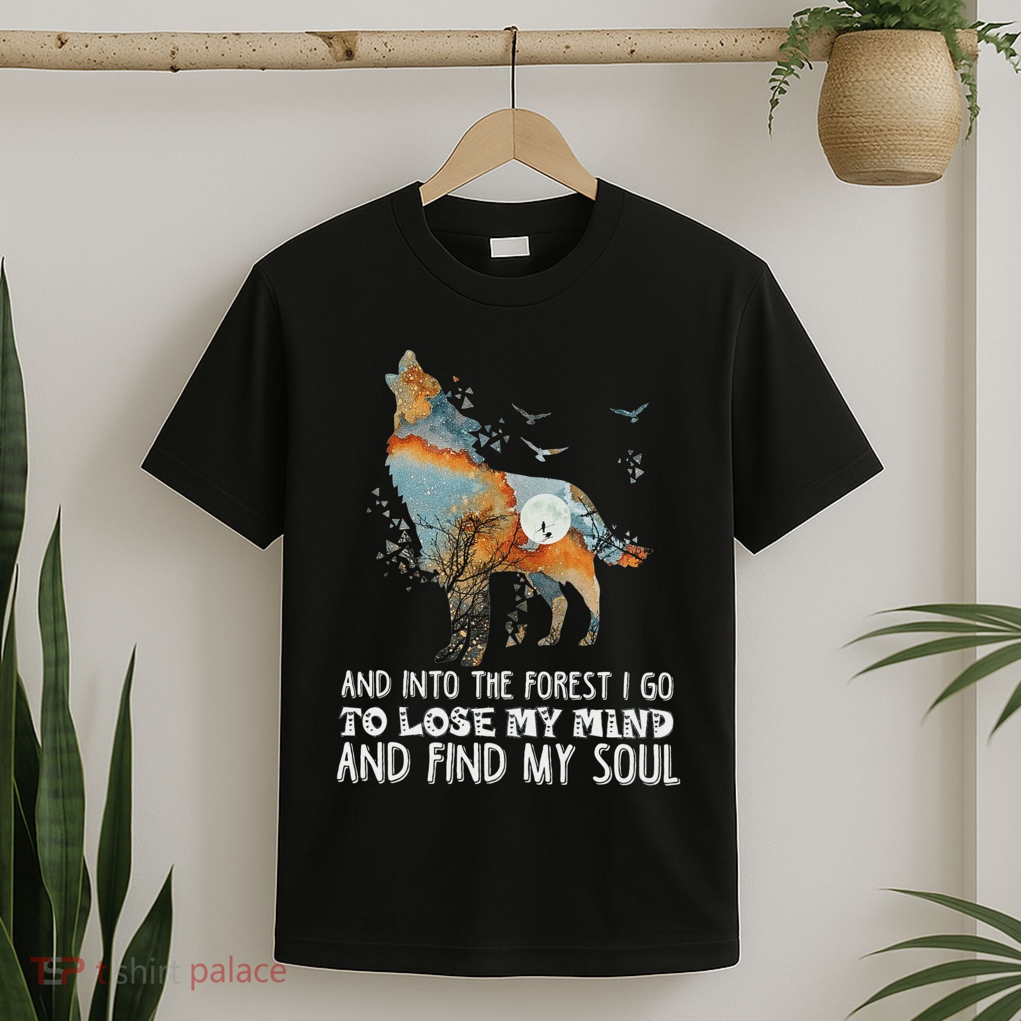 Wolf Into The Forest I Go To Lose My Mind And Find My Soul T-Shirt