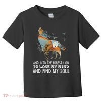 Wolf Into The Forest I Go To Lose My Mind And Find My Soul Toddler T-Shirt thumb 0