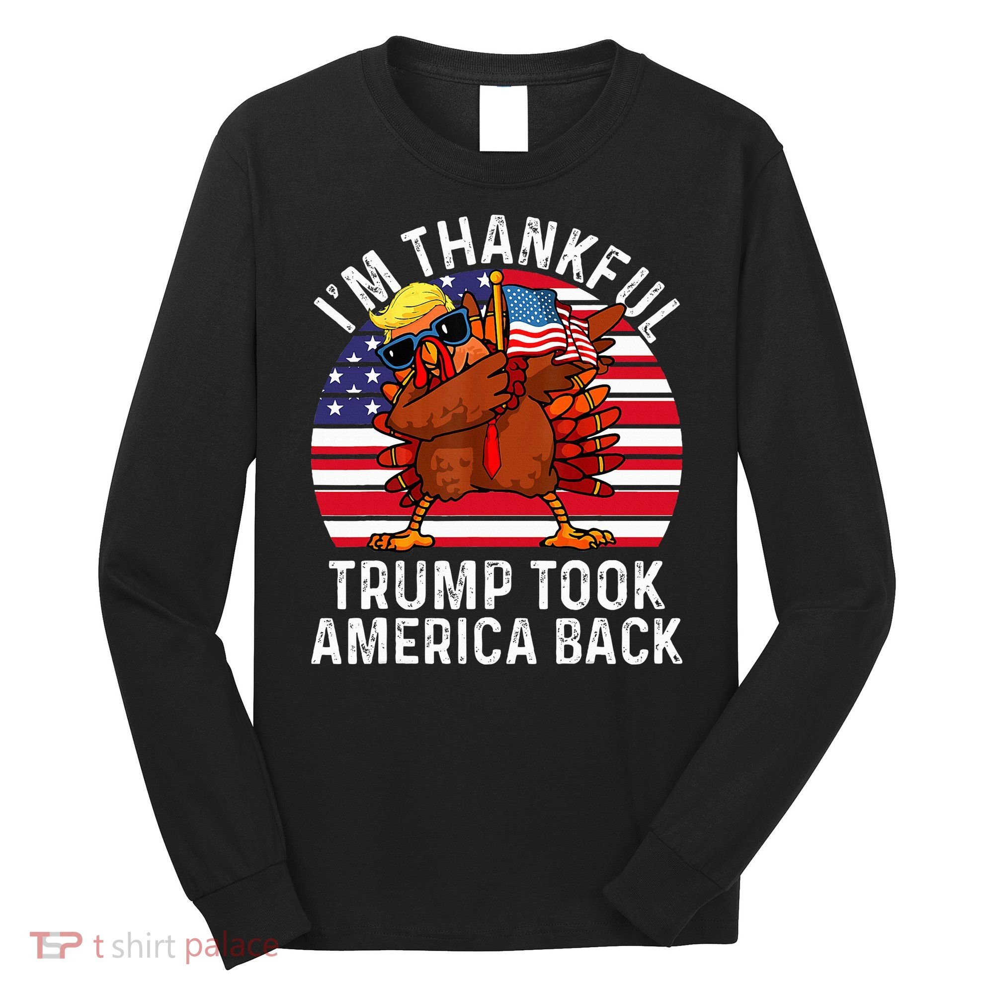 Winner IM Thankful Trump Won Took America Back Thanksgiving Long Sleeve Shirt
