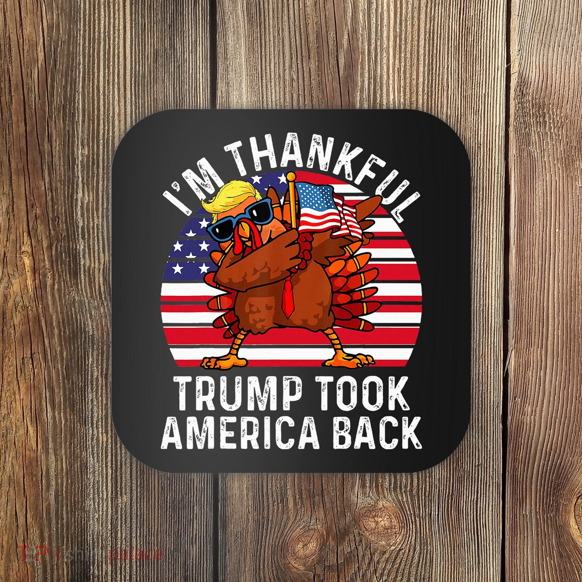 Winner IM Thankful Trump Won Took America Back Thanksgiving Coaster