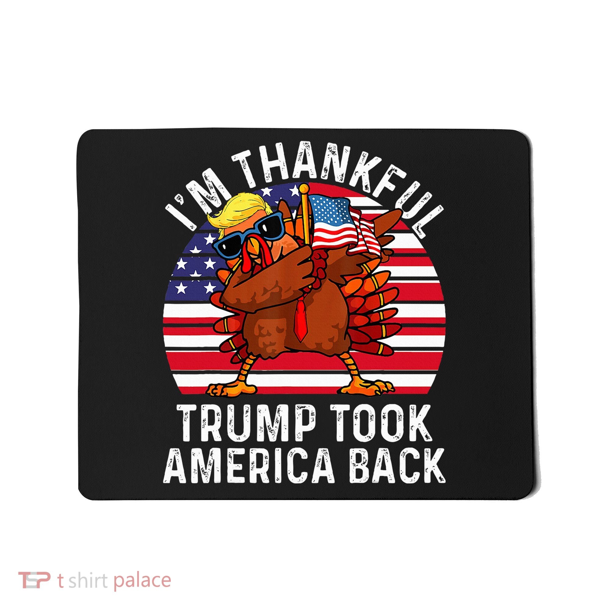 Winner IM Thankful Trump Won Took America Back Thanksgiving Mousepad