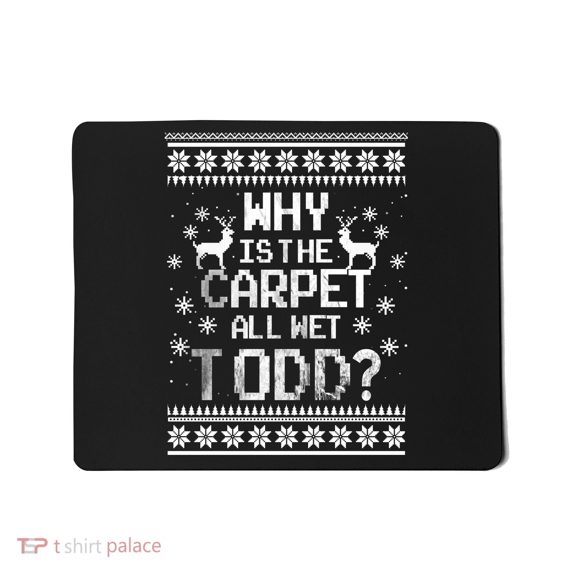 Why Is The Carpet All Wet Todd? Couples Matching Christmas Mousepad