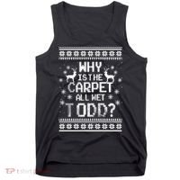 Why Is The Carpet All Wet Todd? Couples Matching Christmas Tank Top thumb 0